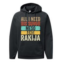 All I Need Is Suvo Meso And Rakija Serbian Performance Fleece Hoodie