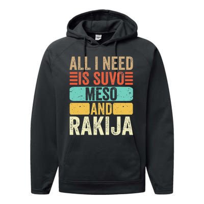 All I Need Is Suvo Meso And Rakija Serbian Performance Fleece Hoodie