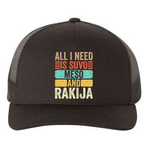 All I Need Is Suvo Meso And Rakija Serbian Yupoong Adult 5-Panel Trucker Hat