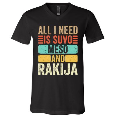 All I Need Is Suvo Meso And Rakija Serbian V-Neck T-Shirt