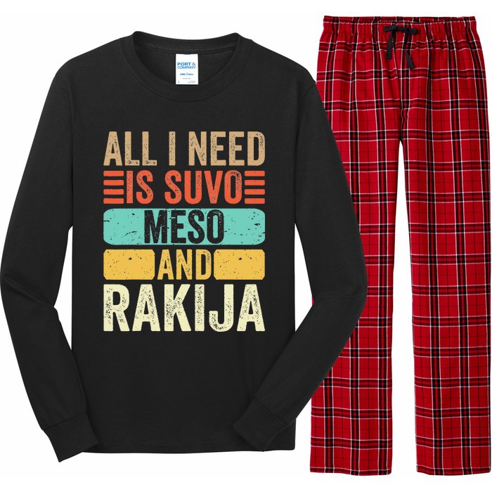 All I Need Is Suvo Meso And Rakija Serbian Long Sleeve Pajama Set