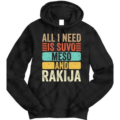 All I Need Is Suvo Meso And Rakija Serbian Tie Dye Hoodie