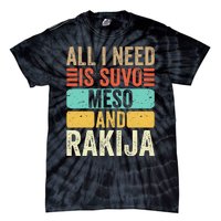 All I Need Is Suvo Meso And Rakija Serbian Tie-Dye T-Shirt