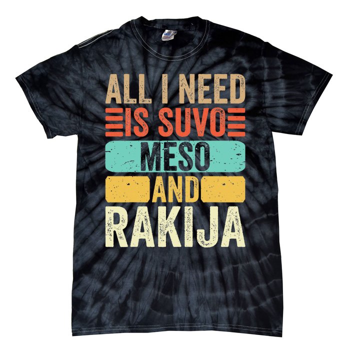 All I Need Is Suvo Meso And Rakija Serbian Tie-Dye T-Shirt