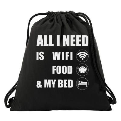 All I Need Is Wifi Food & My Bed  Drawstring Bag