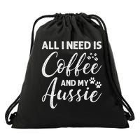 All I Need Is Coffee And My Aussie Drawstring Bag