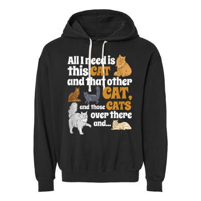 All I Need Is This Cat, And That Other Cat And Those Cats Garment-Dyed Fleece Hoodie