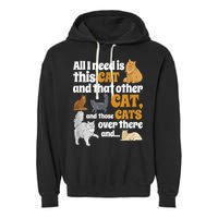 All I Need Is This Cat, And That Other Cat And Those Cats Garment-Dyed Fleece Hoodie