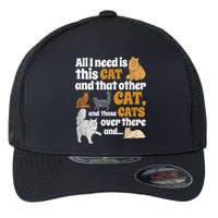 All I Need Is This Cat, And That Other Cat And Those Cats Flexfit Unipanel Trucker Cap