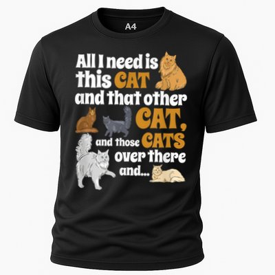 All I Need Is This Cat, And That Other Cat And Those Cats Performance Shirt
