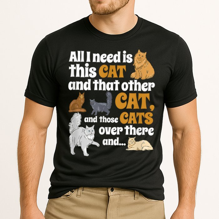 All I Need Is This Cat, And That Other Cat And Those Cats Performance Shirt