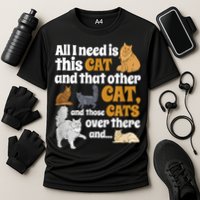 All I Need Is This Cat, And That Other Cat And Those Cats Performance Shirt