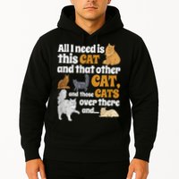 All I Need Is This Cat, And That Other Cat And Those Cats Hoodie