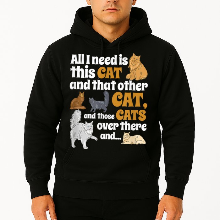 All I Need Is This Cat, And That Other Cat And Those Cats Hoodie