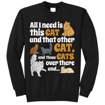 All I Need Is This Cat, And That Other Cat And Those Cats Sweatshirt