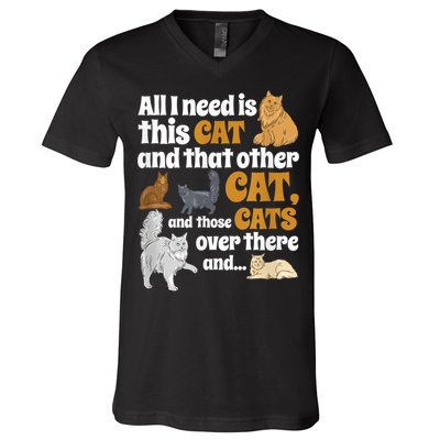 All I Need Is This Cat, And That Other Cat And Those Cats V-Neck T-Shirt
