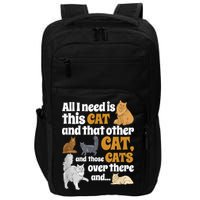 All I Need Is This Cat, And That Other Cat And Those Cats Impact Tech Backpack