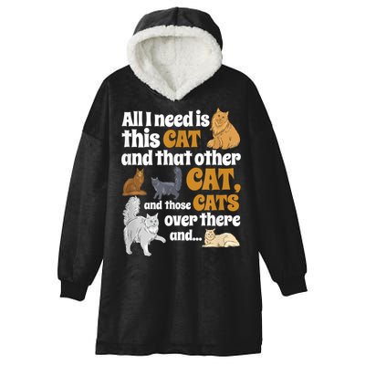 All I Need Is This Cat, And That Other Cat And Those Cats Hooded Wearable Blanket