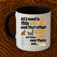 All I Need Is This Cat, And That Other Cat And Those Cats Mug