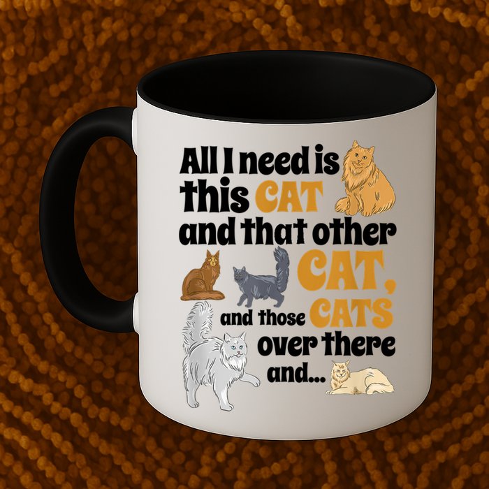 All I Need Is This Cat, And That Other Cat And Those Cats Mug