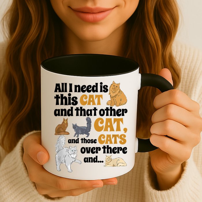 All I Need Is This Cat, And That Other Cat And Those Cats Mug
