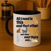 All I Need Is This Cat, And That Other Cat And Those Cats Mug