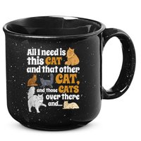 All I Need Is This Cat, And That Other Cat And Those Cats 15oz Campfire Ceramic Mug