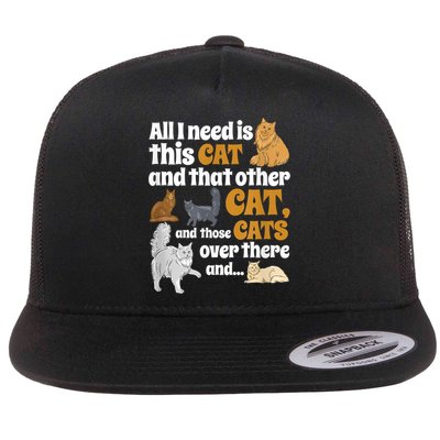 All I Need Is This Cat, And That Other Cat And Those Cats Flatbill Hat