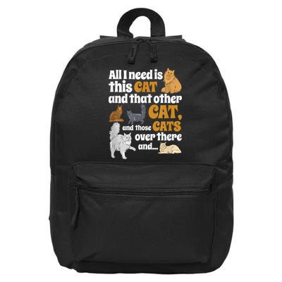 All I Need Is This Cat, And That Other Cat And Those Cats 16 in Basic Backpack