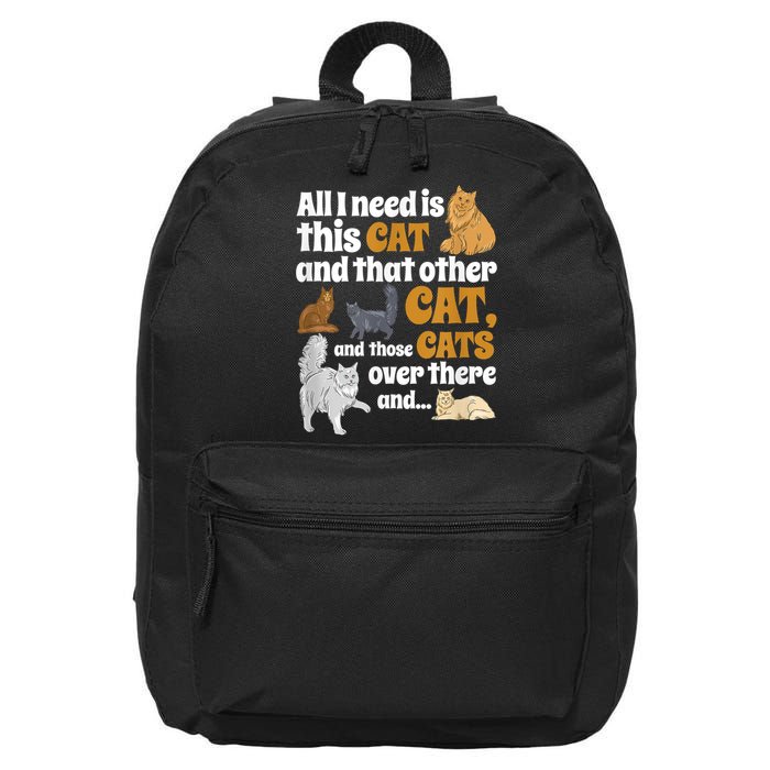 All I Need Is This Cat, And That Other Cat And Those Cats 16 in Basic Backpack