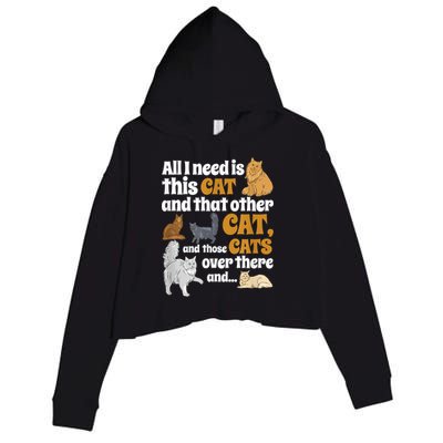 All I Need Is This Cat, And That Other Cat And Those Cats Crop Fleece Hoodie
