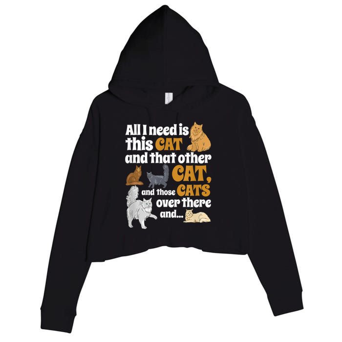 All I Need Is This Cat, And That Other Cat And Those Cats Crop Fleece Hoodie