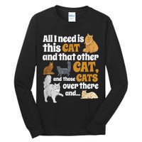 All I Need Is This Cat, And That Other Cat And Those Cats Tall Long Sleeve T-Shirt