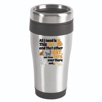 All I Need Is This Cat, And That Other Cat And Those Cats 16oz Travel Tumbler