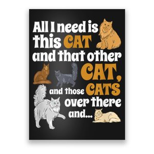 All I Need Is This Cat, And That Other Cat And Those Cats Poster