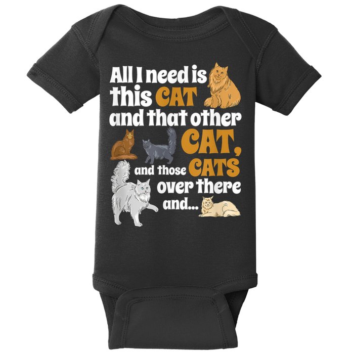 All I Need Is This Cat, And That Other Cat And Those Cats Baby Bodysuit