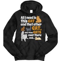 All I Need Is This Cat, And That Other Cat And Those Cats Tie Dye Hoodie