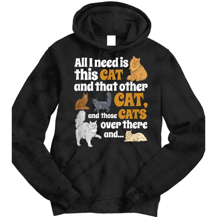 All I Need Is This Cat, And That Other Cat And Those Cats Tie Dye Hoodie