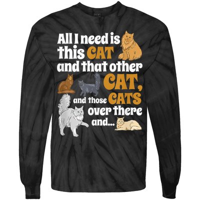 All I Need Is This Cat, And That Other Cat And Those Cats Tie-Dye Long Sleeve Shirt