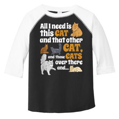 All I Need Is This Cat, And That Other Cat And Those Cats Toddler Fine Jersey T-Shirt