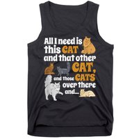 All I Need Is This Cat, And That Other Cat And Those Cats Tank Top