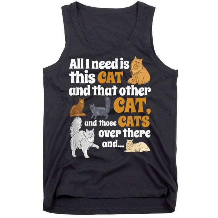 All I Need Is This Cat, And That Other Cat And Those Cats Tank Top