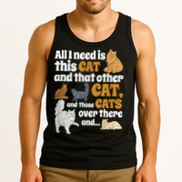 All I Need Is This Cat, And That Other Cat And Those Cats Tank Top