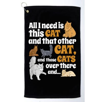 All I Need Is This Cat, And That Other Cat And Those Cats Golf Towel