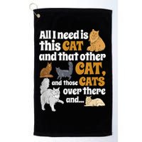 All I Need Is This Cat, And That Other Cat And Those Cats Golf Towel