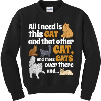 All I Need Is This Cat, And That Other Cat And Those Cats Kids Sweatshirt