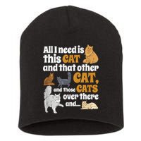 All I Need Is This Cat, And That Other Cat And Those Cats Short Acrylic Beanie