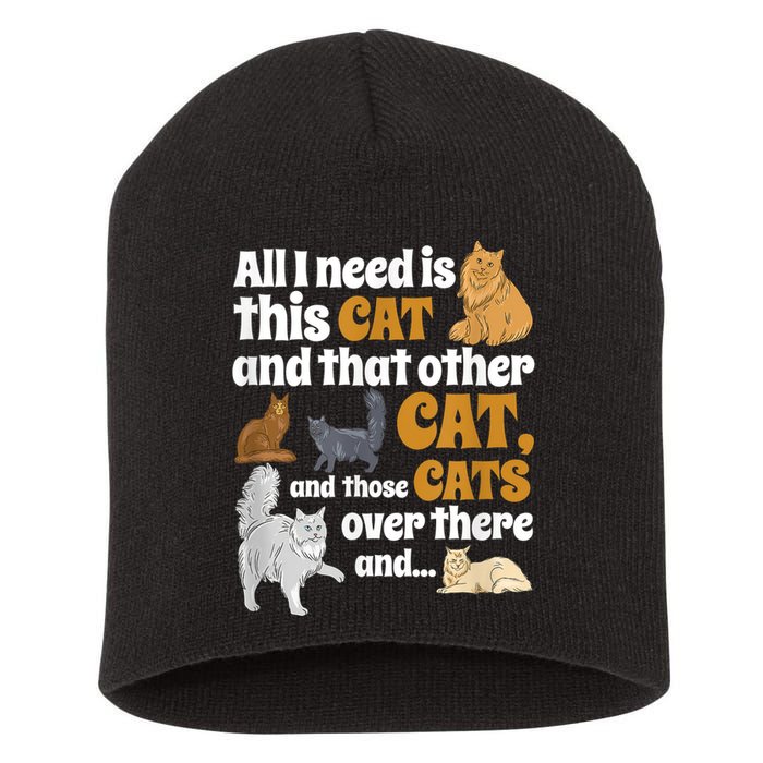 All I Need Is This Cat, And That Other Cat And Those Cats Short Acrylic Beanie
