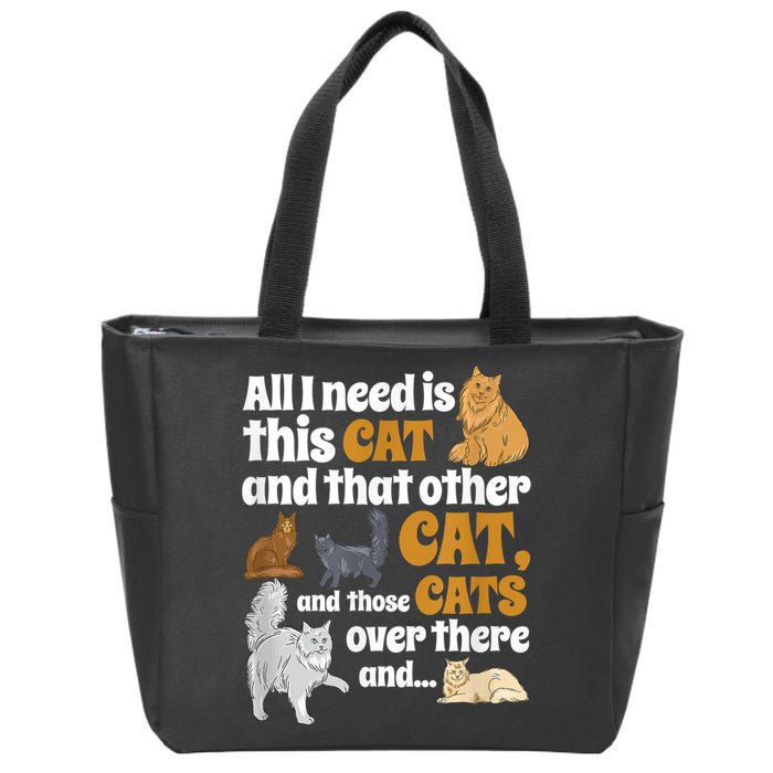 All I Need Is This Cat, And That Other Cat And Those Cats Zip Tote Bag