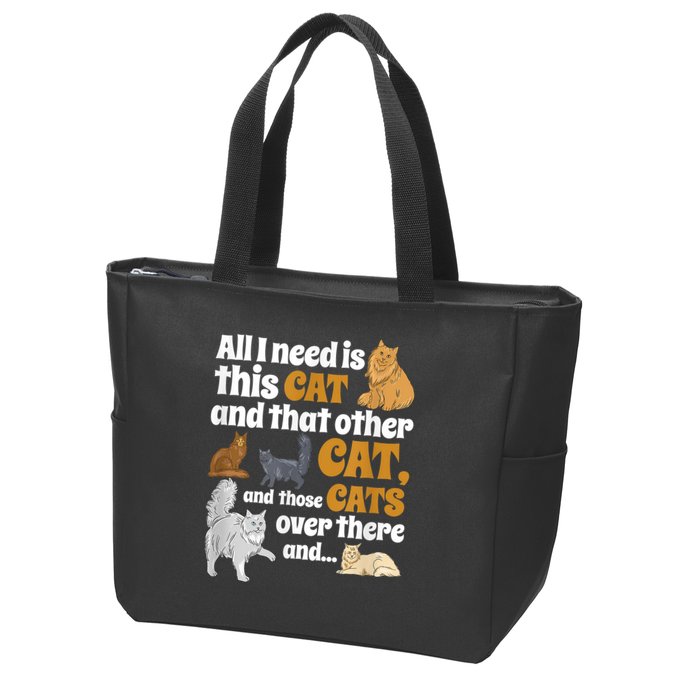 All I Need Is This Cat, And That Other Cat And Those Cats Zip Tote Bag